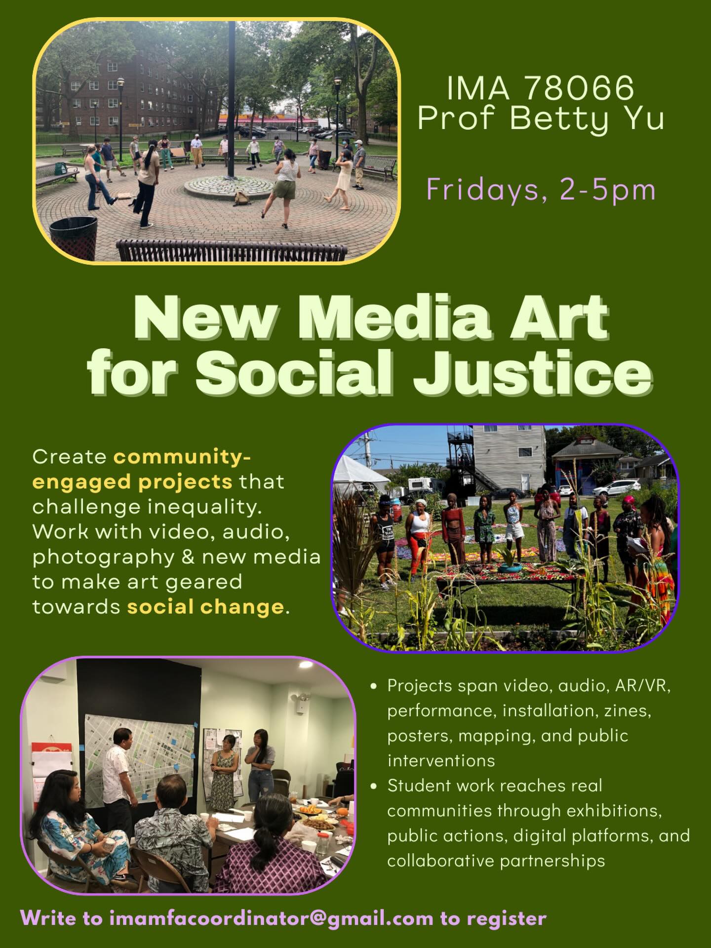 Another great class for Spring 2026 that still has spots available!

NEW MEDIA ART FOR SOCIAL JUSTICE with Prof Betty Yu is where creativity meets activism. Through community-engaged projects using video, audio, photography and new media, you’ll explore how art can challenge racial injustice, climate catastrophe, gentrification, and systemic inequality. Work collaboratively to create interventions that go beyond critiquing the world, and  help transform it.

From research-based assignments to a powerful final exhibition, this course places collective action at the heart of social practice. 

Topics explored: racial justice | climate action | gentrification | LGBTQIA+ rights | labor rights | immigrant justice

CUNY students can email imamfacoordinator@gmail.com to register to with any questions. 

#SocialJusticeArt #CommunityEngagedArt #Artivism #NewMediaArt #SocialPractice